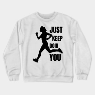 Just Keep Doin You - Runner Silhouette Black Text Crewneck Sweatshirt